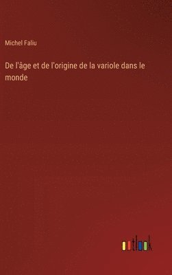 bokomslag De l'ge et de l'origine de la variole dans le monde