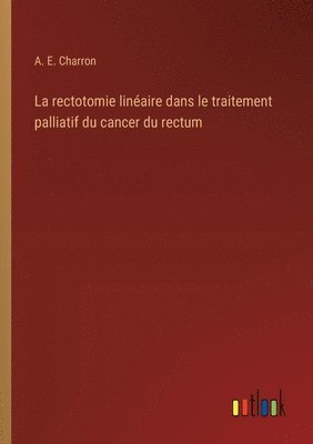 bokomslag rectotomie linéaire dans le traitement palliatif du cancer du rectum