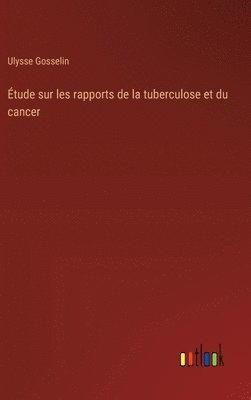 bokomslag Étude sur les rapports de la tuberculose et du cancer