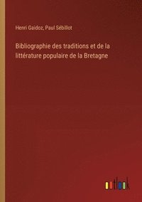 bokomslag Bibliographie des traditions et de la littrature populaire de la Bretagne