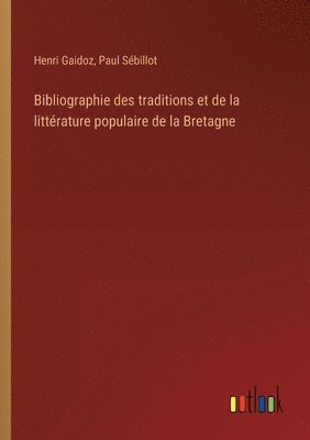 bokomslag Bibliographie des traditions et de la littrature populaire de la Bretagne