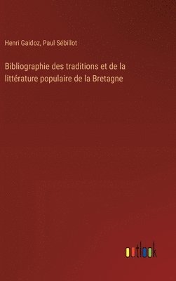 bokomslag Bibliographie des traditions et de la littrature populaire de la Bretagne