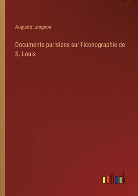 Documents parisiens sur l'iconographie de S. Louis 1