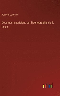 Documents parisiens sur l'iconographie de S. Louis