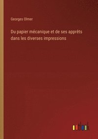 bokomslag Du papier mcanique et de ses apprts dans les diverses impressions