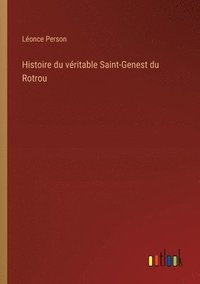 bokomslag Histoire du vritable Saint-Genest du Rotrou