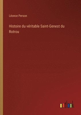 Histoire du vritable Saint-Genest du Rotrou 1