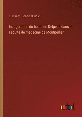 Inauguration du buste de Delpech dans la Faculté de médecine de Montpellier