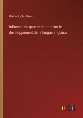 Influence du grec et du latin sur le dveloppement de la langue anglaise 1