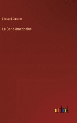 La Carie amricaine 1