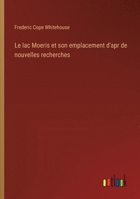 Le lac Moeris et son emplacement d'apr de nouvelles recherches 1