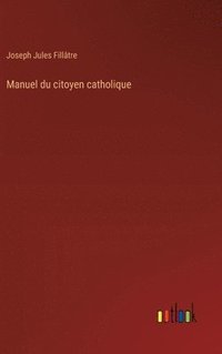 bokomslag Manuel du citoyen catholique