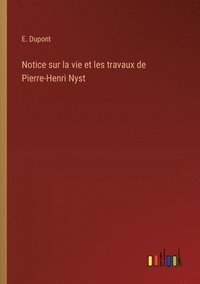 bokomslag Notice sur la vie et les travaux de Pierre-Henri Nyst