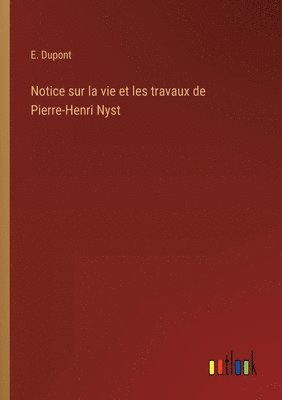 Notice sur la vie et les travaux de Pierre-Henri Nyst 1