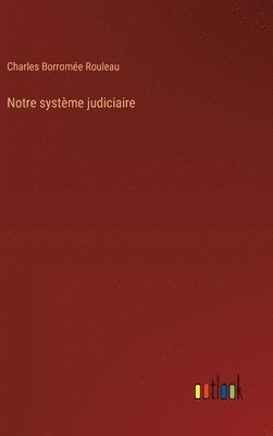 Notre système judiciaire