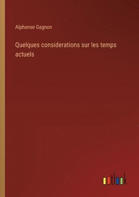 bokomslag Quelques considerations sur les temps actuels