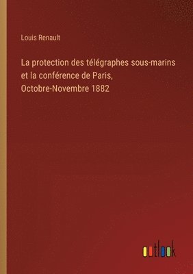 La protection des tlgraphes sous-marins et la confrence de Paris, Octobre-Novembre 1882 1