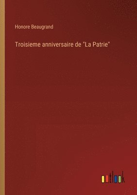 bokomslag Troisieme anniversaire de &quot;La Patrie&quot;