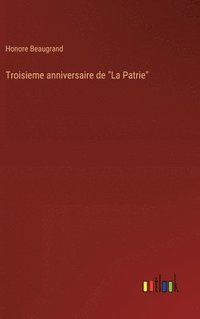 bokomslag Troisieme anniversaire de &quot;La Patrie&quot;