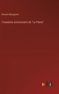 bokomslag Troisieme anniversaire de &quot;La Patrie&quot;