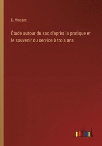 bokomslag Étude autour du sac d'après la pratique et le souvenir du service à trois ans