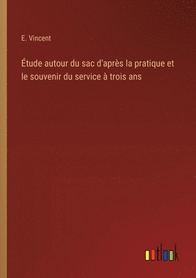 bokomslag Étude autour du sac d'après la pratique et le souvenir du service à trois ans