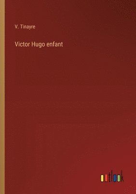 bokomslag Victor Hugo enfant
