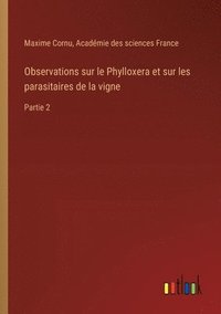 bokomslag Observations sur le Phylloxera et sur les parasitaires de la vigne