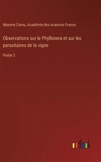 bokomslag Observations sur le Phylloxera et sur les parasitaires de la vigne