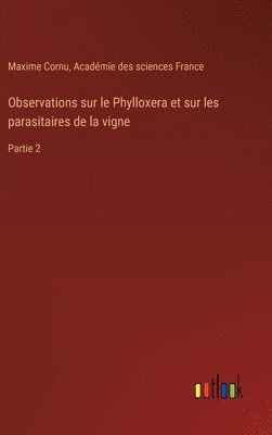 Maxime Cornu, Académie Des Sciences France, Académie des sciences France - Observations sur le Phylloxera et sur les parasitaires de la vigne, Inbunden