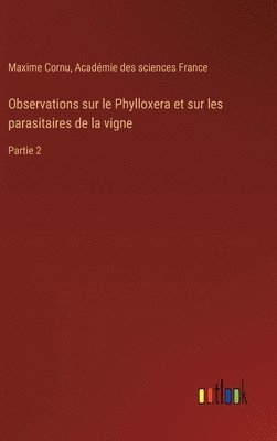 Observations sur le Phylloxera et sur les parasitaires de la vigne 1