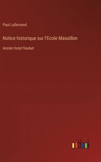 bokomslag Notice historique sur l'Ecole Massillon