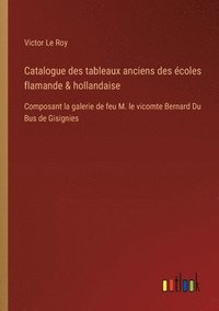 bokomslag Catalogue des tableaux anciens des coles flamande & hollandaise