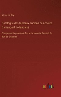 bokomslag Catalogue des tableaux anciens des coles flamande & hollandaise