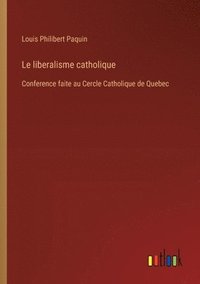 bokomslag Le liberalisme catholique