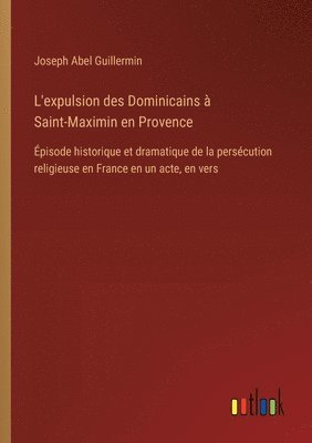 bokomslag L'expulsion des Dominicains  Saint-Maximin en Provence