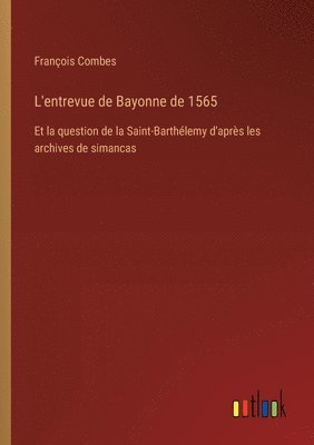 bokomslag L'entrevue de Bayonne de 1565