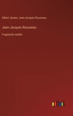 Jean-Jacques Rousseau, Albert Jansen - Jean-Jacques Rousseau, Inbunden