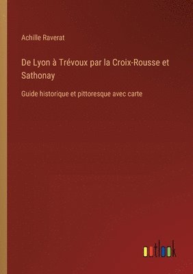 bokomslag De Lyon à Trévoux par la Croix-Rousse et Sathonay