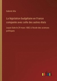 bokomslag La lgislation budgtaire en France compare avec celle des autres tats