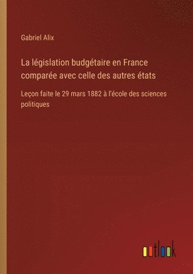 bokomslag La lgislation budgtaire en France compare avec celle des autres tats