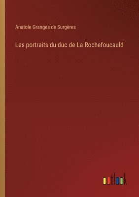 bokomslag Les portraits du duc de La Rochefoucauld