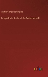 bokomslag Les portraits du duc de La Rochefoucauld