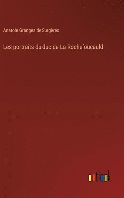 bokomslag Les portraits du duc de La Rochefoucauld