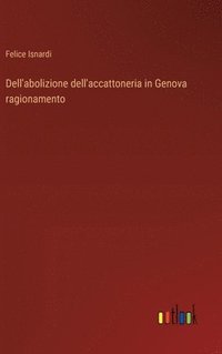 bokomslag Dell'abolizione dell'accattoneria in Genova ragionamento