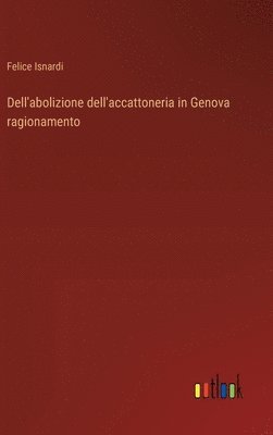 bokomslag Dell'abolizione dell'accattoneria in Genova ragionamento