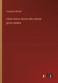 bokomslag Cenni storici intorno alle colonie greco-calabre