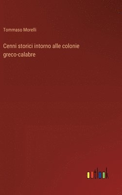 bokomslag Cenni storici intorno alle colonie greco-calabre