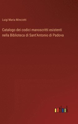 Catalogo dei codici manoscritti esistenti nella Biblioteca di Sant'Antonio di Padova 1