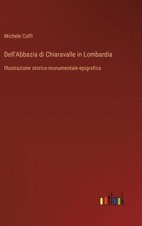 bokomslag Dell'Abbazia di Chiaravalle in Lombardia